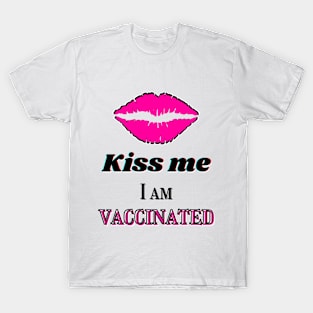 Kiss me, I am vaccinated in black and pink text T-Shirt